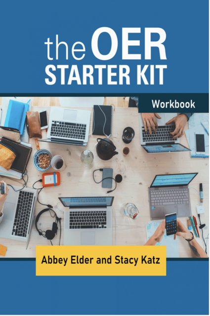 Cover image of the OER Starter Kit workbook by Abbey Elder and Stacy Katz features an image of hands holding many laptopi and mobile devices on a table