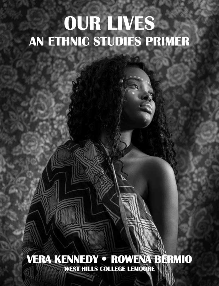 Textbook cover featuring African-American woman looking thoughtfully  off to the right, on a backdrop of patterned tapestry. Text at top reads - Our Lives an Ethnic Studies Priimer-- with authors name at bottom - -Vera Kennedy and Rowena Bermio