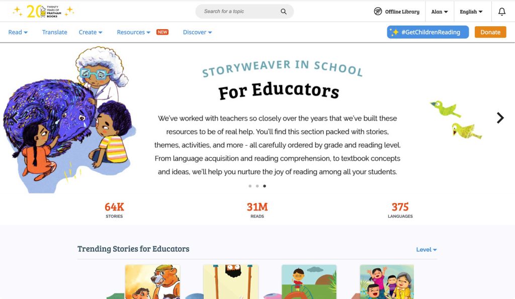 StoryWeaver web site with menu items Read, Translate, Create, Resources, and Discover. One of the rotating banner displays a graphic style image of a teacher reading a book to her students with text: ”Storyweeaver in School, For Educators- We've worked with teachers so closely over the years that we've built these resources to be of real help. You'll find this section packed with stories, themes, activities, and more - all carefully ordered by grade and reading level.From language acquisition and reading comprehension, to textbook concepts and ideas, we'll help you nurture the joy of reading among all your students.”